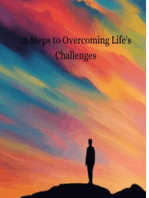 15 Steps to Overcoming Life's Challenges