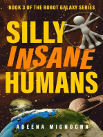 Silly Insane Humans: The Robot Galaxy Series, #3