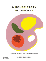 A House Party in Tuscany: Recipes, Stories and Art from Arniano