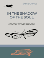 In the shadow of the soul.: A journey through soul pain