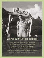 War Is Not Just for Heroes: World War II Dispatches and Letters of U.S. Marine Corps Combat Correspondent Claude R. "Red" Canup