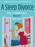 A Sleep Divorce: How to Sleep Apart, Not Fall Apart: How to Get a Good Night’s Sleep and Keep Your Relationship Alive