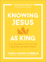 Knowing Jesus as King (The Bible Recap Knowing Jesus Series): A 10-Session Study on the Gospel of Matthew
