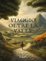 Viaggio oltre la valle: Un racconto fiabesco a carattere psicologico su come uscire dalla propria comfort zone e godersi la vita