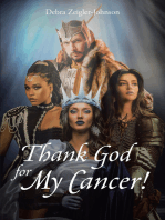 Thank God For My Cancer!