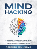 Mind Hacking: La Guida Pratica sui Principi e Tecniche Proibite di Persuasione e Manipolazione Mentale per Convincere e Influenzare le Persone