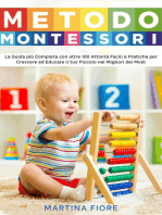 Metodo Montessori: La Guida più Completa con oltre 100 Attività Facili e Pratiche per Crescere ed Educare il tuo Piccolo nei Migliori dei Modi