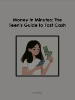 Money in Minutes: The Teen's Guide to Fast Cash