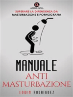 MANUALE ANTI MASTURBAZIONE: Superare la Dipendenza da Masturbazione e Pornografia