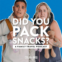 Did You Pack Snacks? A Family Travel Podcast