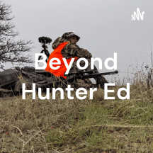 The Beyond Hunter Ed Podcast