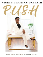 P.U.S.H: Get Through It to Get To It