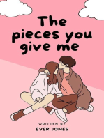 The Pieces you Give me