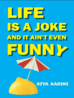 Life Is a Joke and It Ain't Even Funny: Not a Novel