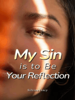 My Sin Is to Be Your Reflection