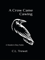 A Crow Came Cawing: A Modern Day Fable