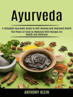 Ayurveda: A Complete Ayurvedic Guide to Self-healing and Improved Health (The Power of Food as Medicine With Recipes for Health and Wellness)