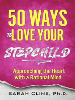50 Ways to Love Your Stepchild: Approaching the Heart With a Rational Mind