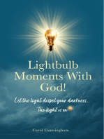 Lightbulb Moments With God!: Let The Light Dispel Your Darkness -- The Light is On!