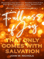 Fullness of Joy that Only Comes with Salvation: Becoming a Holy Spirit-Led, Manifest Child of God, Who Ignites Unstoppable, Joyful, Revival Fires of Supernatural Power