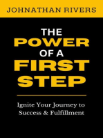 The Power of a First Step: Ignite Your Journey to Success and Fulfillment