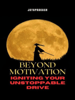 Beyond Motivation: Igniting Your Unstoppable Drive