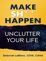 Make Sh** Happen! Unclutter Your Life