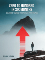 Zero to hundred in six months: Overcome yourself and achieve your dreams