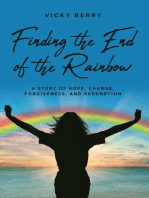 Finding the End of the Rainbow: A Story of Hope, Change, Forgiveness and Redemption