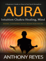 Aura: A Beginner's Guide on How to Feel See & Strengthen (Intuition Chakra Healing, Mind Reading, Clairvoyance Psychic Medium Color Healing)