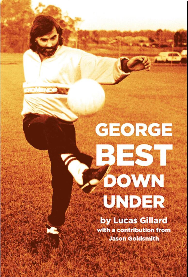 George Best Down Under by Lucas Gillard, Jason Goldsmith (Ebook) - Read ...