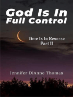 GOD IS IN FULL CONTROL: TIME IS IN REVERSE PART II