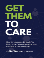 Get Them to Care: How to Leverage LinkedIn® to Build Your Online Presence  and Become a Trusted Brand