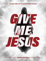 Give Me Jesus: An End-Time Cry to the Modern Church