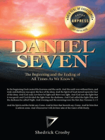 Daniel Seven: The Beginning and the Ending of All Times as We Know It