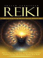 Reiki: A Complete Guide to the Holistic Healing Modality Usui (How to Cleanse Your Aura, Reduce Stress, Increase Positive Energy and Improve Health With Reiki)