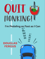 Quit Honking! (I'm Pedaling as Fast as I Can)