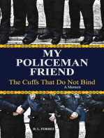 My Policeman Friend: The Cuffs That Do Not Bind - A Memoir