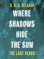 Where Shadows Hide the Sun, The Last Years