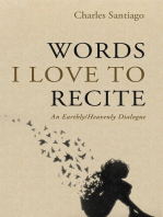 Words I Love to Recite: An Earthly/Heavenly Dialogue