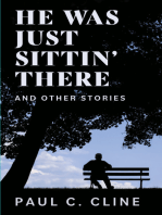 He Was Just Sittin' There And Other Stories
