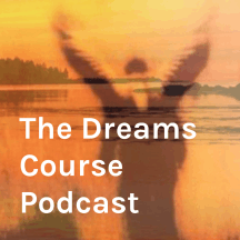 The Dreams Course Podcast
