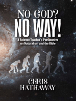 No God? No Way!: A Science Teacher's Perspective on Naturalism and the Bible