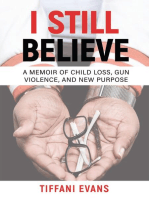 I Still Believe: A MEMOIR OF CHILD LOSS, GUN VIOLENCE, AND NEW PURPOSE