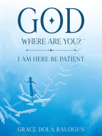 GOD WHERE ARE YOU?: I NEED YOU NOW!