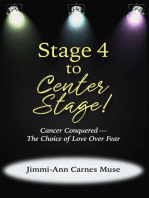 Stage 4 To Center Stage: Cancer Conquered-The Choice of Love Over Fear