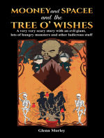 Mooney and Spacee and the Tree o' Wishes: A very very scary story with an evil giant, lots of hungry monsters and other ludicrous stuff