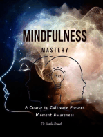 Mindfulness Mastery : A Course to Cultivate Present Moment Awareness