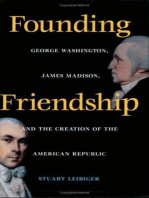 Founding Friendship: George Washington, James Madison, and the Creation of the American Republic