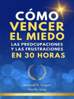 Cómo Vencer El Miedo, Las Preocupaciones Y Las Frustraciones En 30 Horas: Metafisica Moderna y el Poder del YO SOY: Reprograma Tu Mente, #1